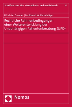 Rechtliche Rahmenbedingungen einer Weiterentwicklung der Unabhängigen Patientenberatung (UPD) von Gassner,  Ulrich M., Wollenschläger,  Ferdinand