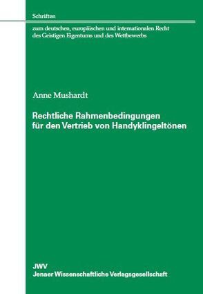 Rechtliche Rahmenbedingungen für den Vertrieb von Handyklingeltönen von Mushardt,  Anne