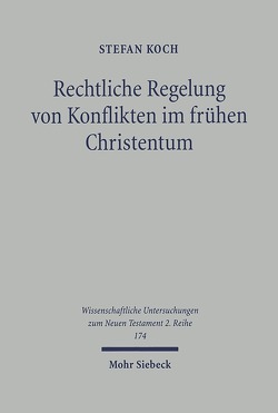 Rechtliche Regelung von Konflikten im frühen Christentum von Koch,  Stefan