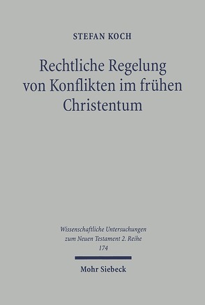 Rechtliche Regelung von Konflikten im frühen Christentum von Koch,  Stefan