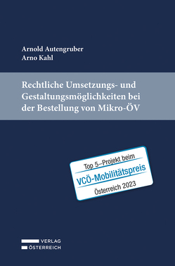 Rechtliche Umsetzungs- und Gestaltungsmöglichkeiten bei der Bestellung von Mikro-ÖV von Autengruber,  Arnold, Kahl,  Arno