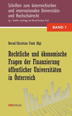 Rechtliche und ökonomische Fragen der Finanzierung öffentlicher Universitäten in Österreich von Funk,  Bernd-Christian