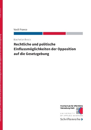 Rechtliche und politische Einflussmöglichkeiten der Opposition auf die Gesetzgebung von Franco,  Vasili, Hochschule für öffentliche Verwaltung Kehl