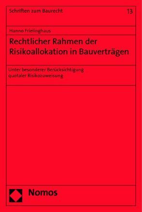 Rechtlicher Rahmen der Risikoallokation in Bauverträgen von Frielinghaus,  Hanno