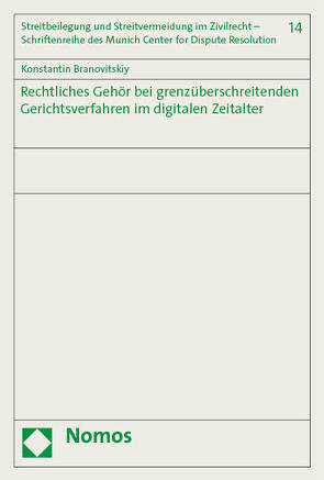 Rechtliches Gehör bei grenzüberschreitenden Gerichtsverfahren im digitalen Zeitalter von Branovitskiy,  Konstantin