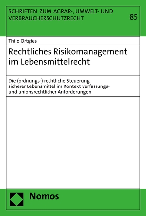 Rechtliches Risikomanagement im Lebensmittelrecht von Ortgies,  Thilo