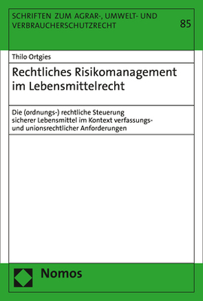 Rechtliches Risikomanagement im Lebensmittelrecht von Ortgies,  Thilo