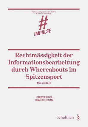 Rechtmässigkeit der Informationsbearbeitung durch Whereabouts im Spitzensport von Schaller,  Nicolas, Sutter-Somm,  Thomas