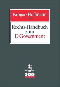 Rechts-Handbuch zum E-Government von Eifert,  Martin, Fischer-Dieskau,  Stefanie, Fritsch,  Lothar, Gramlich,  Ludwig, Hanken,  Claas, Hoffmann,  Dirk, Kröger,  Detlef, Moos,  Flemming, Müller-Terpitz,  Ralf, Nöcker,  Gregor, Püschel,  Jan Ole, Rannenberg,  Kai