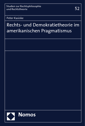 Rechts- und Demokratietheorie im amerikanischen Pragmatismus von Kasiske,  Peter