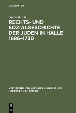 Rechts- und Sozialgeschichte der Juden in Halle 1686–1730 von Kisch,  Guido