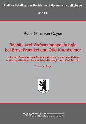 Rechts- und Verfassungspolitologie bei Ernst Fraenkel und Otto Kirchheimer von van Ooyen,  Robert Chr.