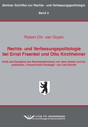 Rechts- und Verfassungspolitologie bei Ernst Fraenkel und Otto Kirchheimer von Ooyen,  Robert Chr. van