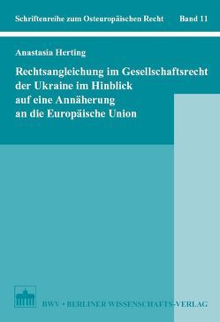 Rechtsangleichung im Gesellschaftsrecht der Ukraine im Hinblick auf eine Annäherung an die Europäische Union von Herting,  Anastasia