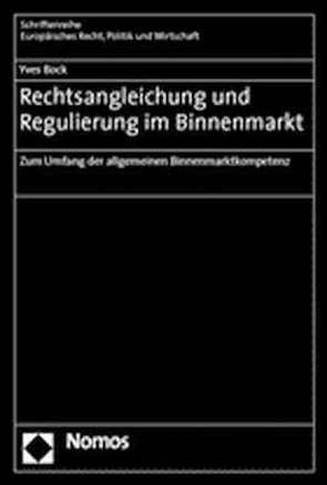 Rechtsangleichung und Regulierung im Binnenmarkt von Bock,  Yves