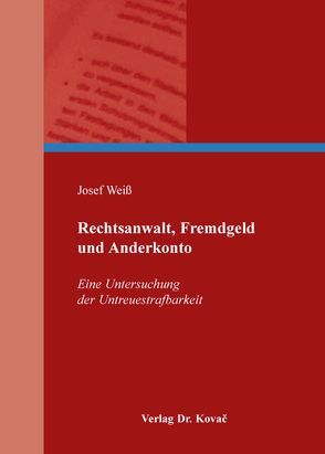 Rechtsanwalt, Fremdgeld und Anderkonto von Weiß,  Josef