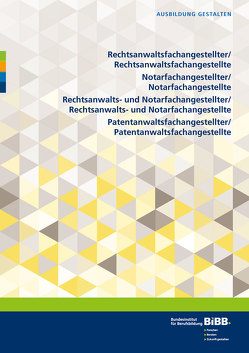 Rechtsanwalts-, Notar-, Rechtsanwalts- und Notar-, Patentanwaltsfachangestellte/-fachangestellter von BIBB Bundesinstitut für Berufsbildung