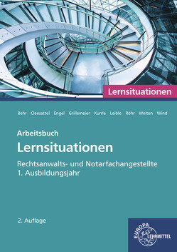 Rechtsanwalts- und Notarfachangestellte, Lernsituationen 1. Ausbildungsjahr von Behr,  Andreas, Cleesattel,  Thomas, Engel,  Günter, Garcia,  Ulrike, Grillemeier,  Sandra, Kurrle,  Birgit, Leible,  Klaus, Pott,  Elvira, Röhr,  Carolin, Röhr,  Sascha, Weiten,  Ellen, Wind,  Isabel