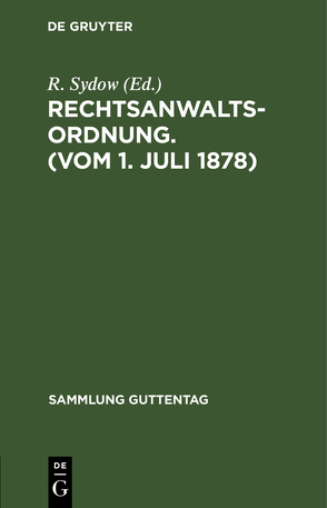 Rechtsanwaltsordnung. (Vom 1. Juli 1878) von Sydow,  R.