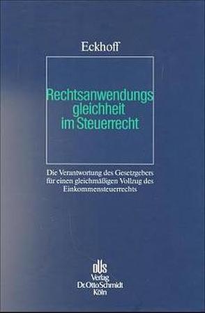 Rechtsanwendungsgleichheit im Steuerrecht von Eckhoff,  Rolf