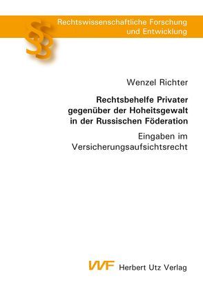 Rechtsbehelfe Privater gegenüber der Hoheitsgewalt in der Russischen Föderation von Richter,  Wenzel