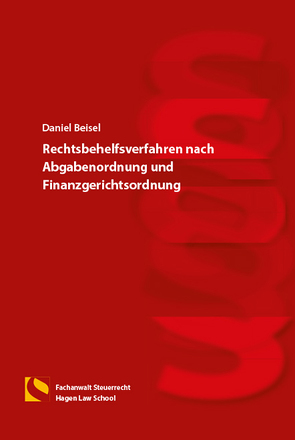 Rechtsbehelfsverfahren nach Abgabenordnung und Finanzgerichtsordnung von Beisel,  Daniel