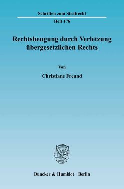 Rechtsbeugung durch Verletzung übergesetzlichen Rechts. von Freund,  Christiane