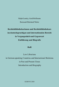 Rechtsbibliothekarinnen und Rechtsbibliothekare im deutschsprachigen und internationalen Bereich in Vergangenheit und Gegenwart. Einführung und Biografie von Hoffmann,  Gerd, Lansky,  Ralph, Walter,  Raimund-Ekkehard