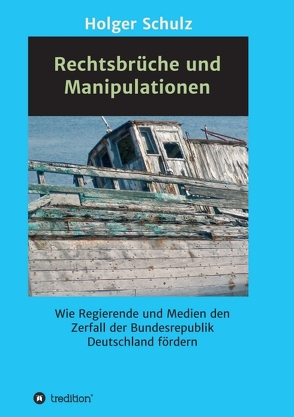 Rechtsbrüche und Manipulationen von Schulz,  Holger
