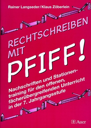 Rechtschreiben mit Pfiff! Klasse 7 von Langseder,  Rainer, Zöberlein,  Klaus