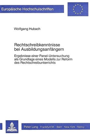 Rechtschreibkenntnisse bei Ausbildungsanfängern von Hubach,  Wolfgang