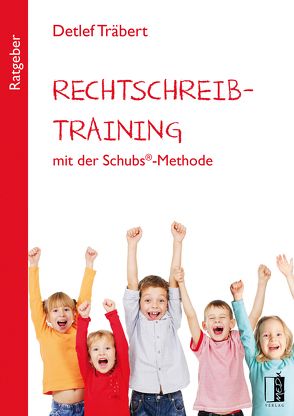 Rechtschreibtraining mit der Schubs®-Methode von Träbert,  Detlef