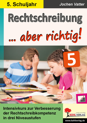 Rechtschreibung … aber richtig! / Klasse 5 von Vatter,  Jochen