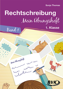 Rechtschreibung – Mein Übungsheft von Thoenes,  Sonja, Thomas,  Sonja