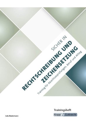 Sicher in Rechtschreibung und Zeichensetzung – Trainingsheft von Becker,  Regine, Biedermann,  Julia