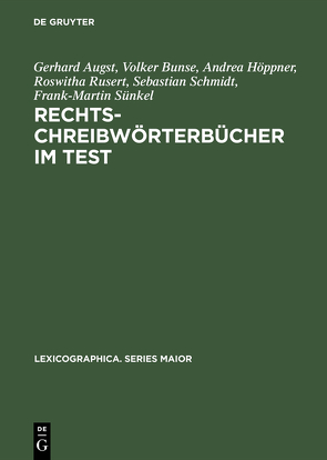 Rechtschreibwörterbücher im Test von Augst,  Gerhard, Bunse,  Volker, Höppner,  Andrea, Rusert,  Roswitha, Schmidt,  Sebastian, Sünkel,  Frank-Martin