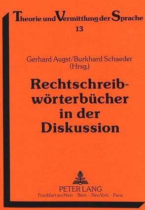 Rechtschreibwörterbücher in der Diskussion von Augst,  Gerhard, Schaeder,  Burkhard