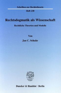 Rechtsdogmatik als Wissenschaft. von Schuhr,  Jan C.