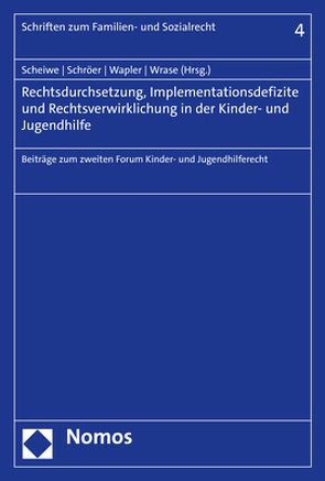 Rechtsdurchsetzung, Implementationsdefizite und Rechtsverwirklichung in der Kinder- und Jugendhilfe von Scheiwe,  Kirsten, Schröer,  Wolfgang, Wapler,  Friederike, Wrase,  Michael