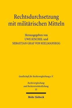 Rechtsdurchsetzung mit militärischen Mitteln von Kielmansegg,  Sebastian Graf von, Kischel,  Uwe