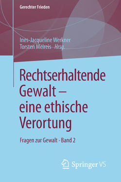 Rechtserhaltende Gewalt — eine ethische Verortung von Meireis,  Torsten, Werkner,  Ines-Jacqueline