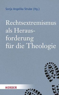 Rechtsextremismus als Herausforderung für die Theologie von Auchter,  Thomas, Bremer,  Thomas, Bucher,  Rainer, Busch,  Christoph, Decker,  Oliver, Gerber,  Uwe, Heyde,  Judith von der, Kassis,  Wassilis, Kellenbach,  Katharina von, Keul,  Hildegund, Kiess,  Johannes, Küpper,  Beate, Lob-Hüdepohl,  Andreas, Pieck,  Elke, Schallié,  Charlotte, Shooman,  Yasemin, Söderblom,  Kerstin, Stosch,  Klaus von, Strube,  Sonja Angelika, Virchow,  Fabian, Zick,  Andreas