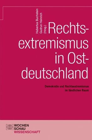 Rechtsextremismus in Ostdeutschland von Buchstein,  Hubertus, Heinrich,  Gudrun