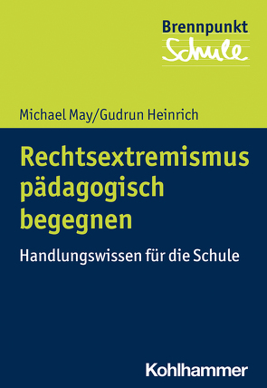 Rechtsextremismus pädagogisch begegnen von Berger,  Fred, Heinrich,  Gudrun, May,  Michael, Schubarth,  Wilfried, Wachs,  Sebastian, Wettstein,  Alexander