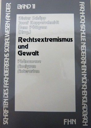 Rechtsextremismus und Gewalt von Kopperschmidt,  Josef, Pöttgens,  Hans, Schüpp,  Dieter