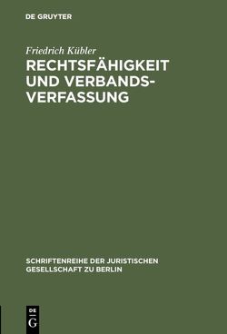 Rechtsfähigkeit und Verbandsverfassung von Kübler,  Friedrich