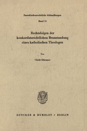 Rechtsfolgen der konkordatsrechtlichen Beanstandung eines katholischen Theologen. von Scheuner,  Ulrich