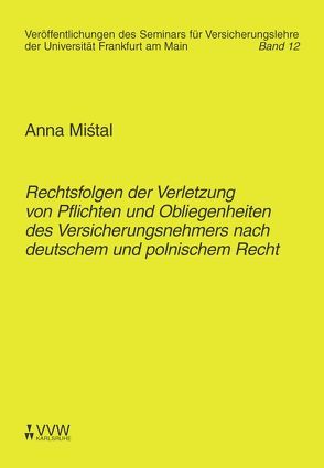 Rechtsfolgen der Verletzung von Pflichten und Obliegenheiten des Versicherungsnehmers nach deutschem und polnischem Recht von Laux,  Christian, Mistal,  Anna, Wandt,  Manfred