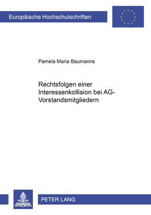 Rechtsfolgen einer Interessenkollision bei AG-Vorstandsmitgliedern von Baumanns,  Pamela