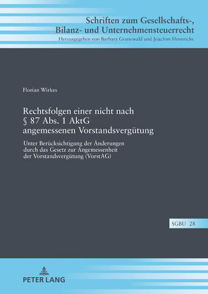 Rechtsfolgen einer nicht nach § 87 Abs. 1 AktG angemessenen Vorstandsvergütung von Wirkes,  Florian